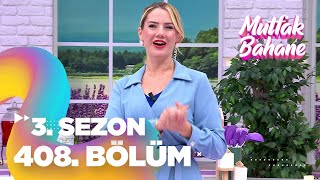 Mutfak Bahane 3 Sezon 408 Bölüm [upl. by Sami]