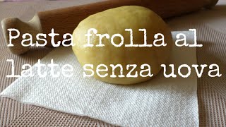 Pasta frolla al latte senza uova [upl. by Wolfgram]