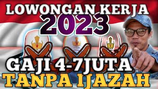 🔴LOWONGAN KERJA TERBARU 2023TANPA IJAZAH GAJI 47JUTA PERBULAN [upl. by Jehiah620]