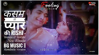 Rishi  Tanuja amp TanShi  New Rinuja BG Music  Romantic Version  Kasam Tere Pyaar Ki  Colors Tv [upl. by Neelyak]