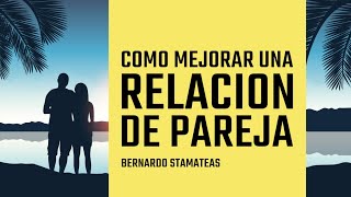 Como Mejorar una Relacion de Pareja  Bernardo Stamateas [upl. by Innor]