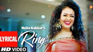 Neha Kakkar Ring Lyrical Video Song  Jatinder Jeetu  New Punjabi Song 2017 [upl. by Ittak415]