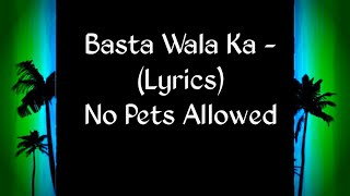 Basta Wala Ka  Lyrics No Pets Allowed [upl. by Nagaem]