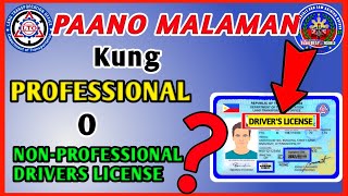 PAANO MALAMAN KUNG PROFESSIONAL O NON PROFESSIONAL DRIVERS LICENSE ANG ISANG LISENSYA [upl. by Amri]