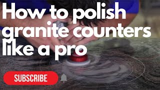 Professional Granite Counter Polishing StepbyStep Guide  Easy Granite Refinishing [upl. by Ecinehs]