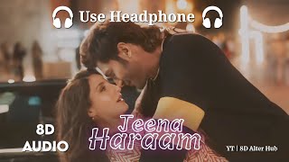 Jeena Haram Song  Vishal Mishra Shilpa Rao  New Song  Crakk  8D  8daudio [upl. by Ellsworth]