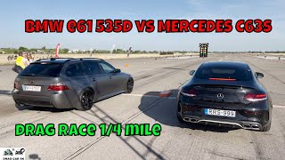 BMW e61 535D vs MERCEDES C63S 40 drag race 14 mile 🚦🚗  4K UHD [upl. by Chivers]