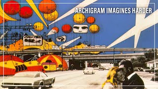 Archigram Imagines Harder [upl. by Lednek]