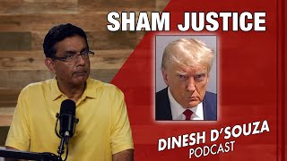 SHAM JUSTICE Dinesh D’Souza Podcast Ep844 [upl. by Atsillak]