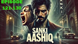 quotSanki Aashiqquot Episode 1211 To 130  Audio By Fm Novel Story  Best Love Story Hindi [upl. by Tobey275]