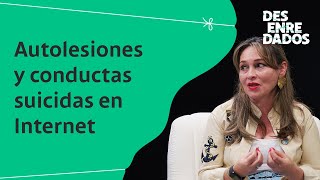 Desenredados  ¿Cómo identificar y prevenir autolesiones y conductas su1c1das en Internet [upl. by Milewski]