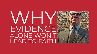 Why Evidence Alone Won’t Lead to Faith [upl. by Doroteya]