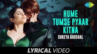 Hume Tumse Pyaar Kitna  lyrical Video  हमें तुम से प्यार कितना  Shreya Ghoshal  Karanvir Priya [upl. by Dunc614]