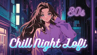 80s Chill Night 🌃  Nostalgic Lofi Hiphop Jazz Playlist [upl. by Faletti]