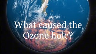 What caused the Ozone Hole [upl. by Enymzaj619]