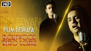 Hum Bewafa  Bollywood Retro Lounge  Kshitij Tarey [upl. by Halverson]