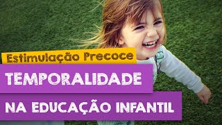 A temporalidade na Educação Infantil  Estimulação Precoce [upl. by Yessej]