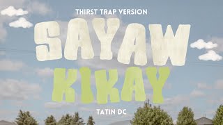 FULL VERSION SAYAW KIKAY THIRST TRAP  TATIN DC [upl. by Teresita]