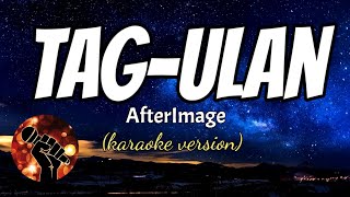 TAGULAN  AFTERIMAGE karaoke version [upl. by Nuahsad]