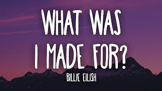 Billie Eilish  What Was I Made For Lyrics [upl. by Yojal]