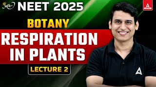 RESPIRATION IN PLANTS CLASS 11 NEET 2025  ALL CONCEPT AND THEORY  NEET BOTANY  L2 [upl. by Caryl560]