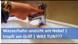 Wasserhahn undicht am Hebel  tropft am Griff  WAS TUN [upl. by Iah524]