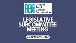 Legislative Subcommittee Meeting  August 16th 2024 [upl. by Pages]