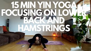 15 MIN YIN YOGA  FOCUSING ON LOWER BACK AND HAMSTRINGS  STRETCHING  YOGA  RELAXATION [upl. by Ellerrehc]