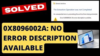 0x8096002A No error description available Extract files Error in Windows 11  10 Fixed [upl. by Thomasine]