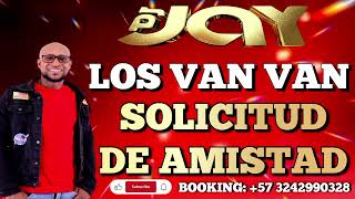 Solicitud De Amistad  Los Van Van  Dj Jay [upl. by Radec]