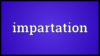 Impartation Meaning [upl. by Chimene66]