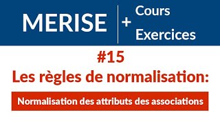 15 Les règles de normalisation4 Normalisation des attributs des associations  MERISE [upl. by Tema]