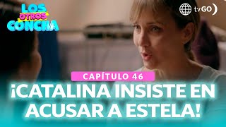 Los Otros Concha Catalina insiste en acusar a Estela de robarse a una gemela Capítulo 46 [upl. by Melan]