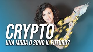 TUTTI pazzi per le CRYPTO solo una MODA o sono il FUTURO [upl. by Ynnor762]