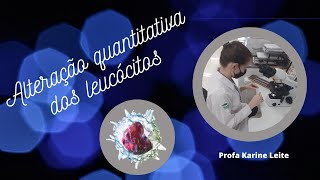 Alterações Quantitativas dos Leucócitos  Módulo de Hematologia Aula 513 [upl. by Cassil573]