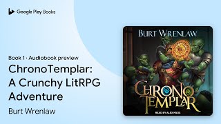 ChronoTemplar A Crunchy LitRPG Adventure Book 1 by Burt Wrenlaw · Audiobook preview [upl. by Nwahs]