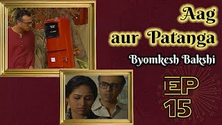 Byomkesh Bakshi Ep 15  Aag aur Patanga [upl. by Reilly]