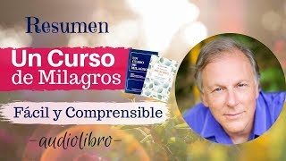 Un Curso de Milagros 📖 Fácil y Práctico  Resumen Voz Humana  Alan Cohen Audiolibro [upl. by Drageruaeb]