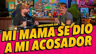 Anecdotario 258  Mi mamá se dio a mi acosador [upl. by Vorfeld]