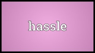 Hassle Meaning [upl. by Eitra]