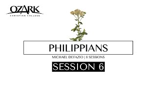 Philippians  Session 6 Cruciformity in the Real World 31521  Michael DeFazio [upl. by Mccomb]