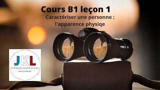 JKL  Cours B1 leçon 1  caractériser une personne lapparence physique [upl. by Krever895]