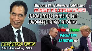 30 NOV 2024  Mizoram CM in India noija kigop ding a aseidan hilchen Putin in Trump pahcha [upl. by Riplex414]