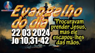 EVANGELHO DO DIA 22032024 COM REFLEXÃO Evangelho Jo 103142 [upl. by Goldy]