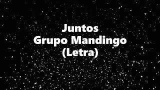 Juntos  Grupo Mandingo  Letra 🎶 Juntos letra Mandingo [upl. by Gregoire]