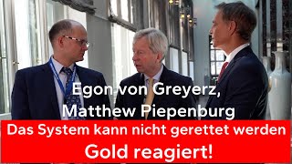 Egon von Greyerz amp Matthew Piepenburg  Das System kann nicht gerettet werden Gold reagiert [upl. by Anaitit]