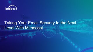 Taking Your Email Security to the Next Level with Mimecast [upl. by Herrick250]