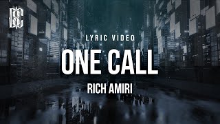 Rich Amiri  One Call  Lyrics [upl. by Esilahs]