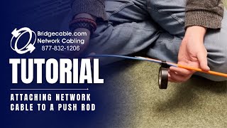 Attaching Network Cabling to a Push Rod  Protecting Data Wiring during Install  BridgeCablecom [upl. by Langill525]