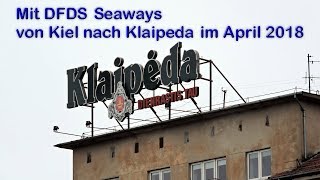 Mit DFDS Seaways von Kiel nach Klaipeda und zurück im April 2018 [upl. by Sew]